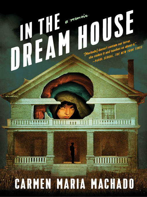 Détails du titre pour In the Dream House par Carmen Maria Machado - Liste d'attente